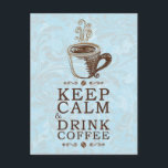 Behalt Ruhe trinken Kaffee Postkarte<br><div class="desc">Funny,  niedlich,  Vintag Behalten Calm & Drink Kaffeepropaganda :)</div>