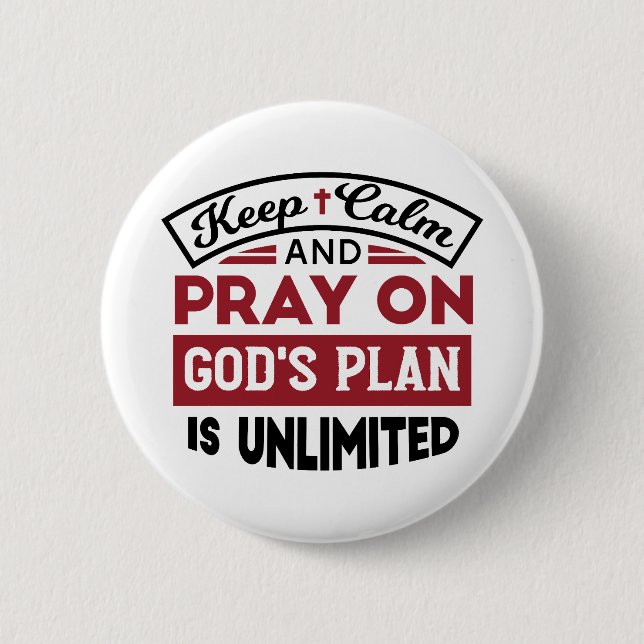 Behalt Ruhe und bete Gottes Plan ist unbegrenzt Zi Button (Vorderseite)