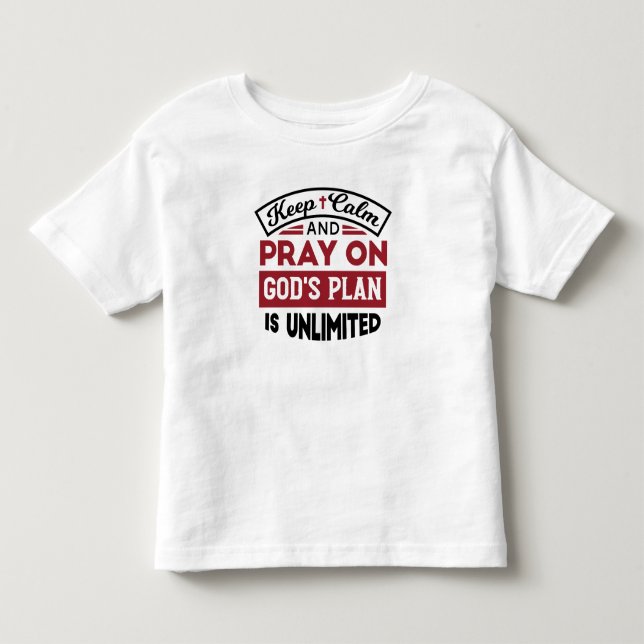 Behalt Ruhe und bete Gottes Plan ist unbegrenzt Zi Kleinkind T-shirt (Vorderseite)