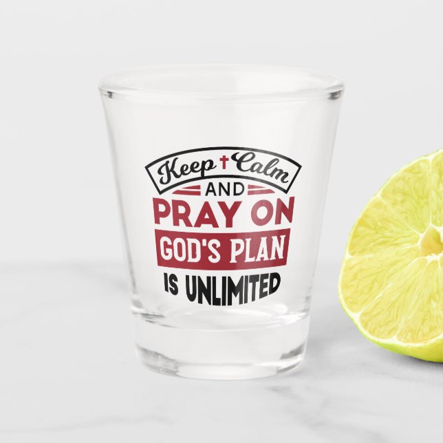 Behalt Ruhe und bete Gottes Plan ist unbegrenzt Zi Schnapsglas (Vorderseite)