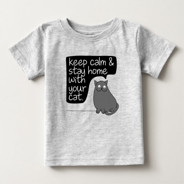 Behalt Ruhe und Bleibe Zuhause mit deiner Katze Baby T-shirt (Vorderseite)