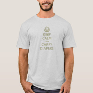 Behalt Ruhe und Carry Diapers T-Shirt
