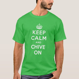 Behalt Ruhe und Chive On T-Shirt