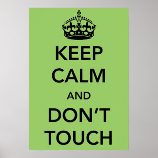 Behalt Ruhe und Don't Touch Poster
