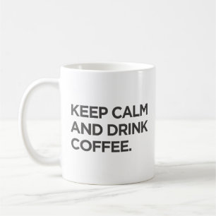 Behalt Ruhe und Drink Coffee Tasse