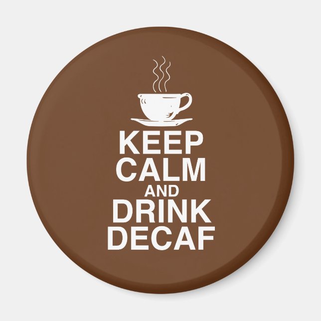 Behalt Ruhe und Drink Decaf Coffee Geschenkideen S Magnet (Vorne)
