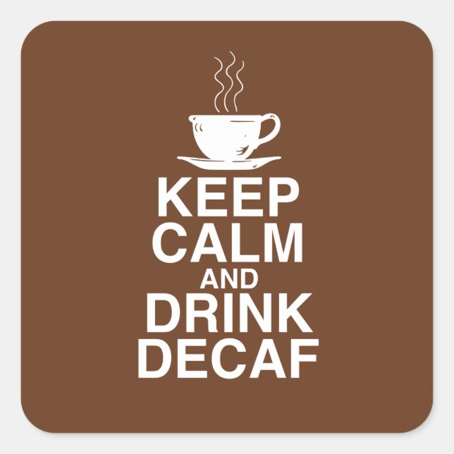 Behalt Ruhe und Drink Decaf Coffee Geschenkideen S Quadratischer Aufkleber (Vorderseite)