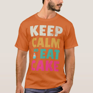 Behalt Ruhe und esse Kuchen für Bäcker- oder Backf T-Shirt