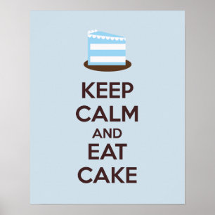 Behalt Ruhe und Essen Cake Poster Print