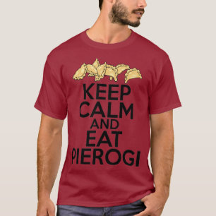 Behalt Ruhe und essen Pierogi polnische Frauen Män T-Shirt