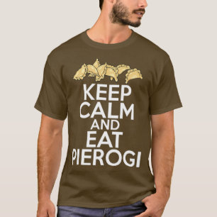Behalt Ruhe und essen Pierogi polnische Frauen Män T-Shirt