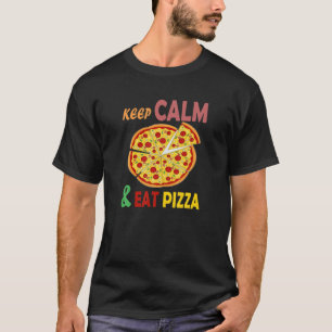 Behalt Ruhe und essen Pizza Funny Liebe Pizza Fast T-Shirt