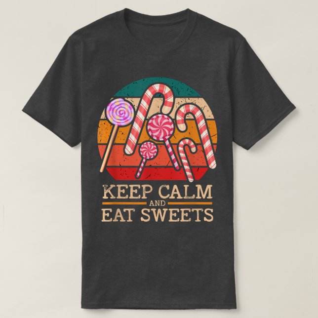 Behalt Ruhe und essen Süßigkeiten Candy 299 T-Shirt (Design vorne)