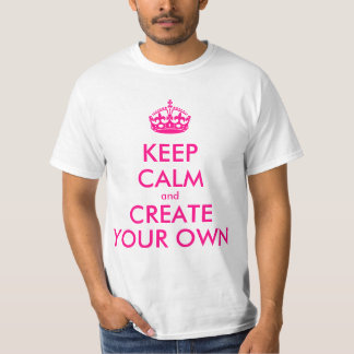 Behalt Ruhe und kreiere deine eigene - Rosa T-Shirt