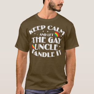 Behalt Ruhe und Lass der Gay Onkel Handle es LGBT  T-Shirt