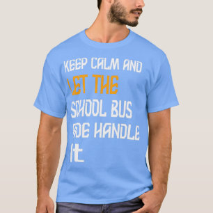 Behalt Ruhe und Lass der Schulbusfahrhilfe 2 T-Shirt