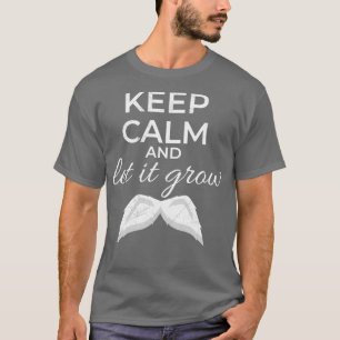 Behalt Ruhe und Lass es wird Mustache White Gift I T-Shirt