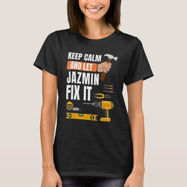 Behalt Ruhe und Lass Jazmin Fix It Handyman Constr T-Shirt (Vorderseite)