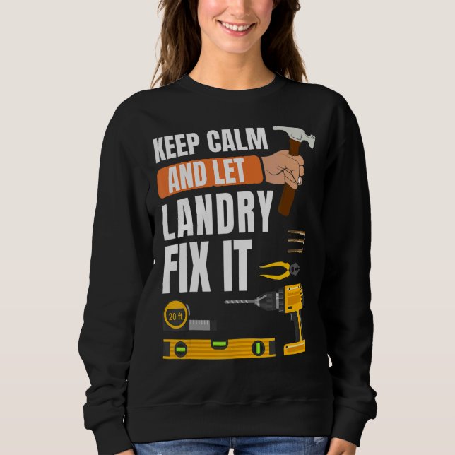 Behalt Ruhe und Lass Landry Fix It Handyman Constr Sweatshirt (Vorderseite)