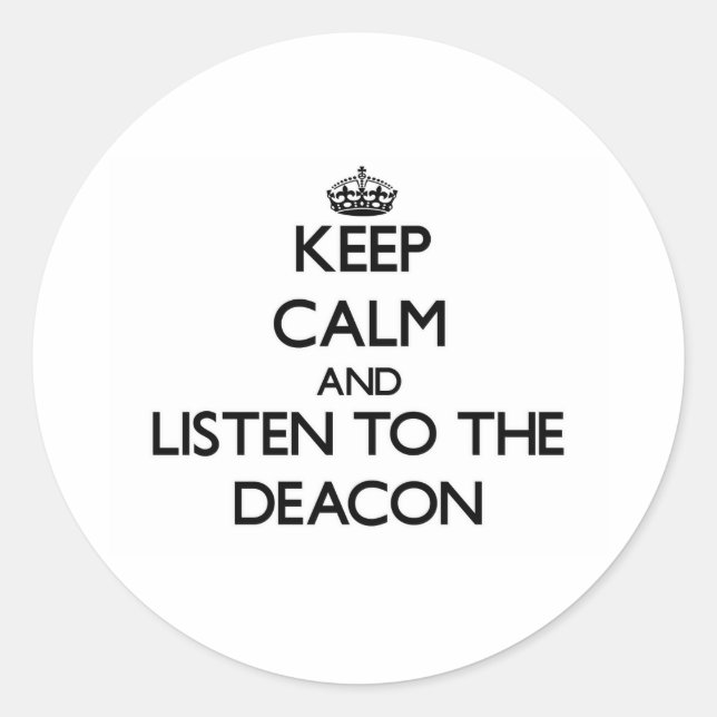 Behalt Ruhe und lausche dem Deacon Runder Aufkleber (Vorderseite)