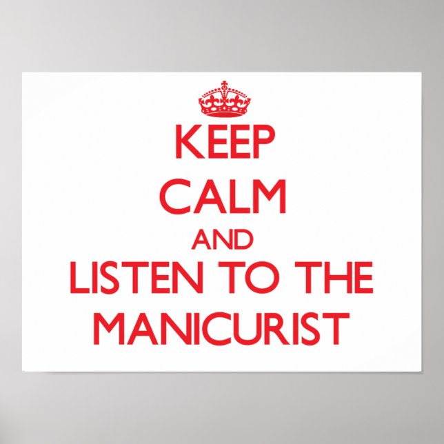 Behalt Ruhe und lausche dem Manikuristen Poster (Vorne)
