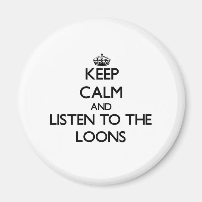 Behalt Ruhe und lausche den Loons Magnet (Vorne)