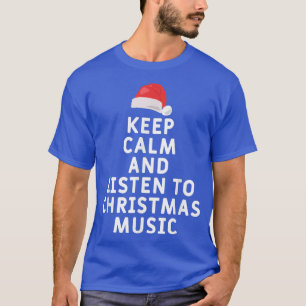 Behalt Ruhe und lausche Weihnachts-Weihnachtsmusik T-Shirt