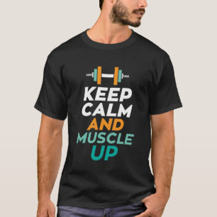 Behalt Ruhe und Muskelaufbau Gymnastik Motivierend T-Shirt