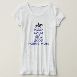 Behalt Ruhe und sei eine gute Mama für Pferde T-Shirt