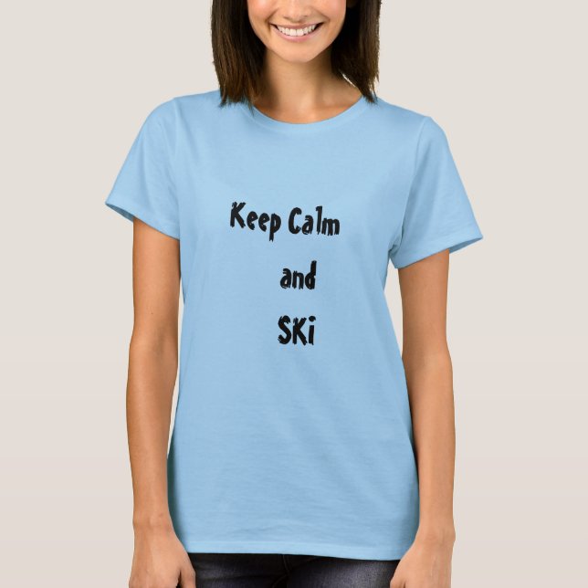 Behalt Ruhe und SKI Zitat Frauen T - Shirt (Vorderseite)