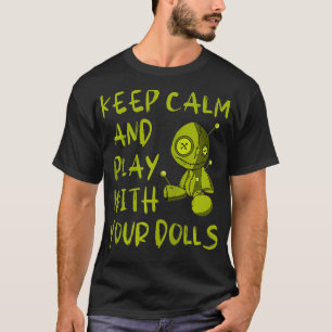 Behalt Ruhe und spiele mit deinen Puppen Voodoo Pa T-Shirt