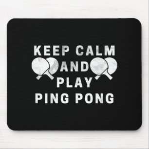 Behalt Ruhe und spiele Tischtennisspieler Mousepad