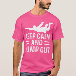 Behalt Ruhe und springe aus dem Paragliding Skydiv T-Shirt