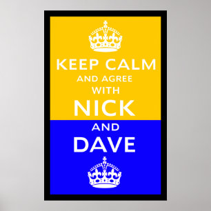 Behalt Ruhe und stimme mit Nick und Dave überein Poster