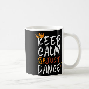 Behalt Ruhe und Tanz für Tänzer Liebe Tanzen Kaffeetasse