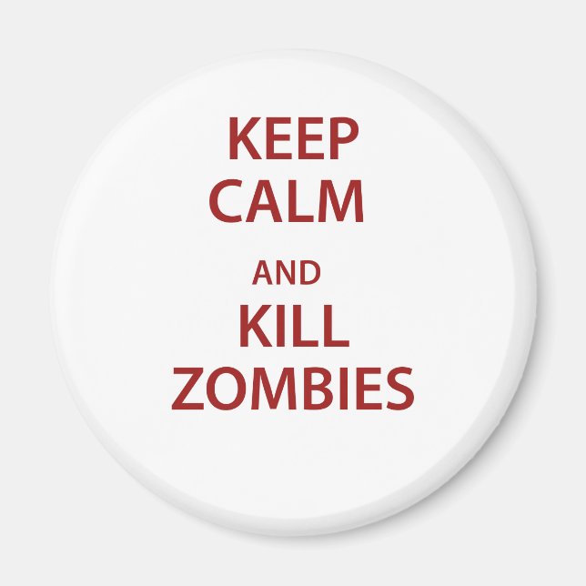 Behalt Ruhe und töte Zombies! Magnet (Vorne)