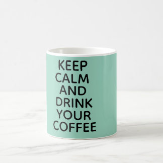 Behalt Ruhe und trinke deine Kaffee-Tasse! Kaffeetasse