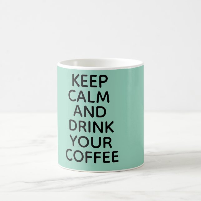 Behalt Ruhe und trinke deine Kaffee-Tasse! Kaffeetasse (Mittel)