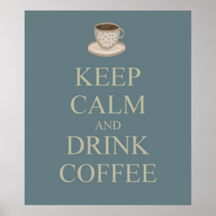 Behalt Ruhe und trinke ein Kaffeemaschine Poster