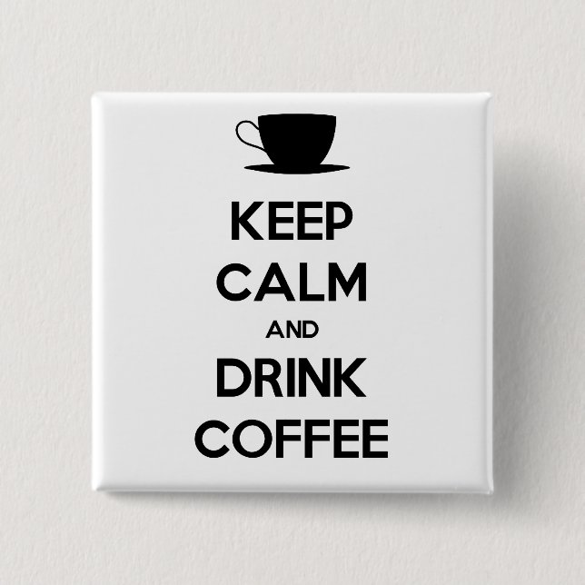 Behalt Ruhe und trinken Kaffee Button (Vorderseite)