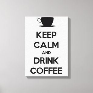 Behalt Ruhe und trinken Kaffee Leinwanddruck