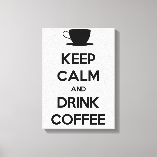 Behalt Ruhe und trinken Kaffee Leinwanddruck (Vorderseite)
