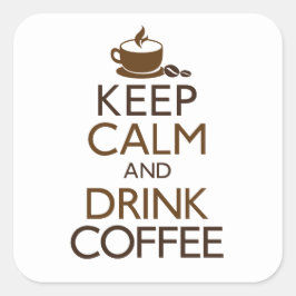Behalt Ruhe und trinken Kaffee Quadratischer Aufkleber
