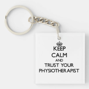 Behalt Ruhe und vertraue deinem Physioarapist Schlüsselanhänger