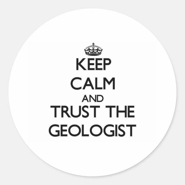 Behalt Ruhe und vertraue dem Geologen Runder Aufkleber (Vorderseite)
