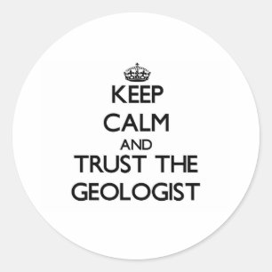 Behalt Ruhe und vertraue dem Geologen Runder Aufkleber