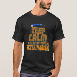 Behalt Ruhe, weil du den Tierarzt nicht kümmern ka T-Shirt