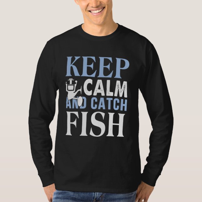 Behalt ruhig und fange einen Fisch T-Shirt (Vorderseite)
