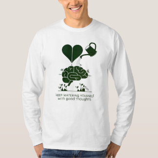 Behalt, sich mit guten Gedanken zu gießen T-Shirt