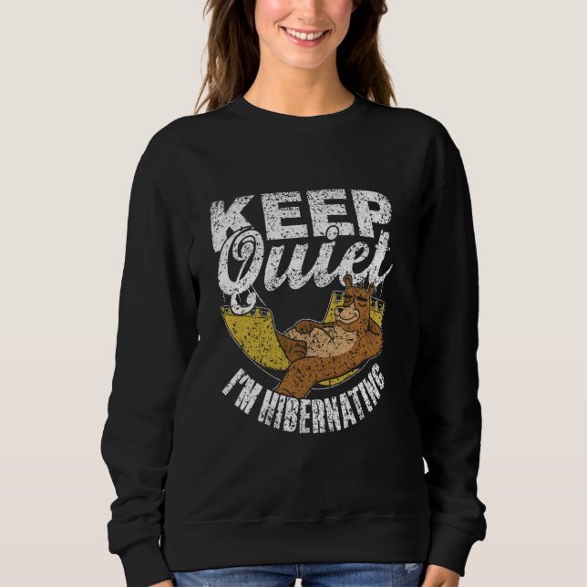 Behalt Stille Ich bin Hibernating Sleepy Hibernate Sweatshirt (Vorderseite)